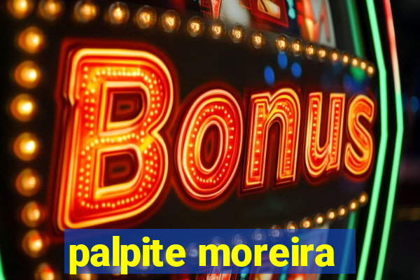 palpite moreira